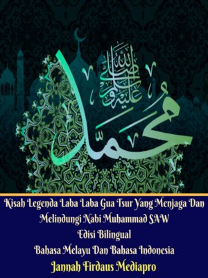 cover image of Kisah Legenda Laba Laba Gua Tsur Yang Menjaga Dan Melindungi Nabi Muhammad SAW Edisi Bilingual Bahasa Melayu Dan Bahasa Indonesia
